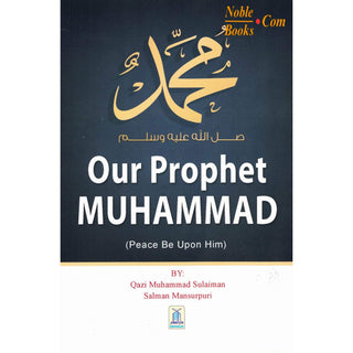 Our Prophet Muhammad PBUH by Qazi Muhammad Sulaiman Salman Mansurpuri