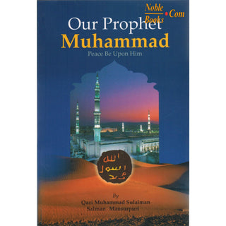 Our Prophet Muhammad (S) By Qadi Muhammad Sulaiman Salman Mansurpuri