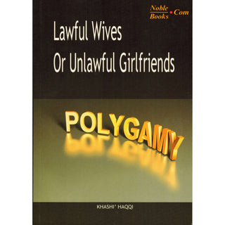 Polygamy Lawful Wives or Unlawful Girlfriends By Khashi Haqqi,ISBN: 9781874263289