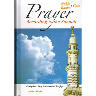 Prayer According to the Sunnah By Prof. Muhammad Zulfiqar