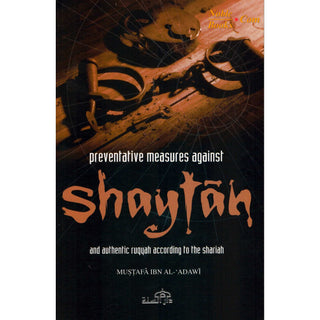 Preventative Measures Against Shaytan and Authentic Ruqyah According to the Shariah By Mustafa Ibn Al-Adawi