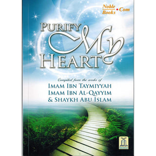 Purify My Heart By Ibn Taymiyyah, Ibn Qayyim Al-Jauziyah, Abu Islam