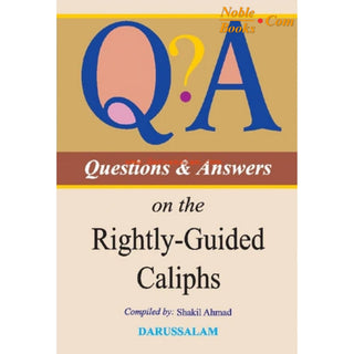 Questions and Answers on the Rightly Guided Caliphs By Shakil Ahmad