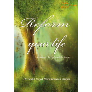 Reform Your Life According to the Quran and the Sunnah By Dr. Abdul Majed Muhammed ali-Driqah,ISBN: 9781874263449
