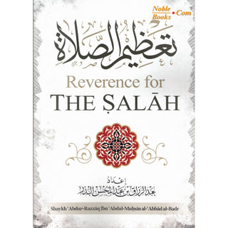 Reverence For The Salah By Shaykh Abdur Razzaq ibn Abdul Muhsin Al-Abaad al-Badr