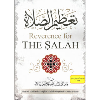 Reverence For The Salah By Shaykh Abdur Razzaq ibn Abdul Muhsin Al-Abaad al-Badr