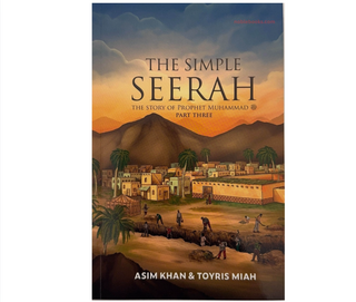 The Simple Seerah: The Story of Prophet Muhammad Part 3