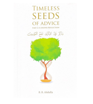Timeless Seeds of Advice Part 2 (A Deeper Reflection)