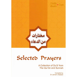 Selected Prayers A Collection of Du'a from the Qur'an and Sunnah By Dr. Jamal A. Badawi