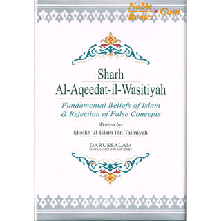 Sharh Al-Aqeedat Wasitiyah (Explanation of the Creed) Fundamental Beliefs of Islam and Rejection of False Concepts By Imam Ibn Taymiyyah