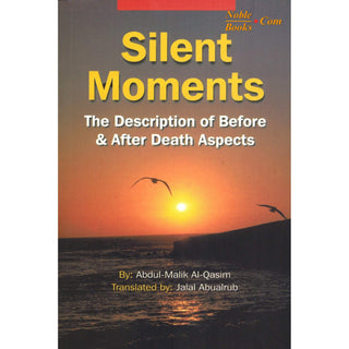 Silent Moments The Description of Before & After Death Aspects By Abdul-Malik Al-Qasim