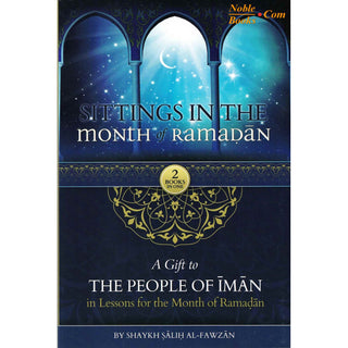 Sittings In The Month Of Ramadan & A Gift To The People Of Iman In Lessons For The Month Of Ramadan By Shaykh Saalih al-Fawzaan (Hardcover)