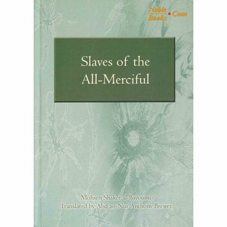 Slaves of the All-Merciful By Mohsen Shaker Al-Bayoumi