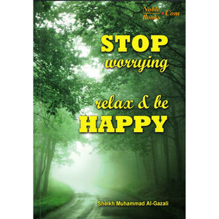 Stop worrying Relax & be Happy By Sheikh Muhammad Al-Gazali