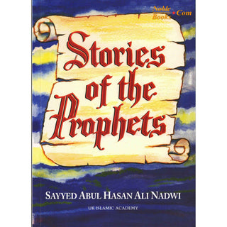 Stories of the Prophets by Sayyed Abul Hasan Ali Nadwi By Sayyed Abul Hasan Ali Nadwi