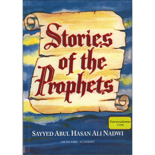 Stories of the Prophets by Sayyed Abul Hasan Ali Nadwi By Sayyed Abul Hasan Ali Nadwi