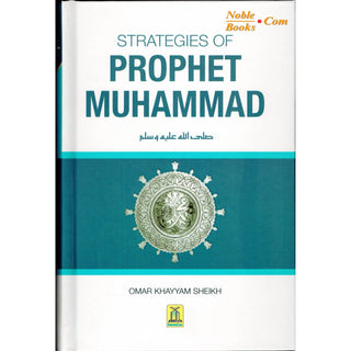 Strategies of Prophet Muhammad By Omar Khayyam Sheikh