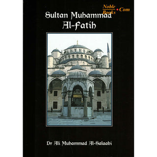 Sultan Muhammad Al-Fatih By Dr. Ali Muhammad Sallabi