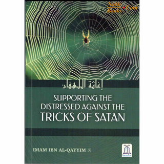 Supporting the Distressed Against the Tricks of Satan By Imam Ibn Al-Qayyim