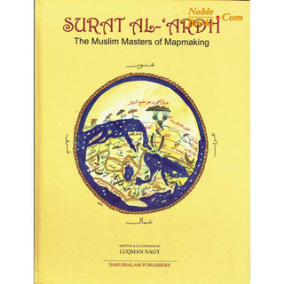 Surat Al Ardh The Muslim Masters of Mapmaking By Luqman Nagy