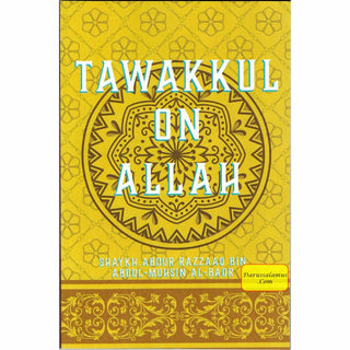 Tawakkul on Allah By Shaykh Abdur Razzaaq bin Abdul Muhsin al-Badr