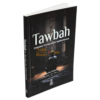 Tawbah:Turning To Allah In Repentance By Ibn Qayyim Al-Jawziyyah