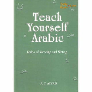 Teach Yourself Arabic Rules of Redaing & Writing By A. T. Ayyad