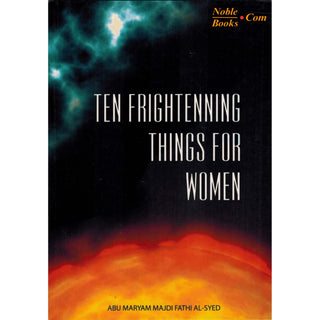 Ten Frightenning Things For Women By Abu Maryam Majdi Fathi Al-Syed,ISBN: 9781874263869