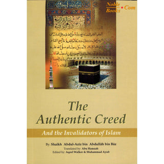 The Authentic Creed and Invalidators of Islam By Abdul Aziz bin Abdullah bin Baz