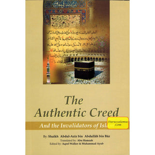 The Authentic Creed and Invalidators of Islam By Abdul Aziz bin Abdullah bin Baz