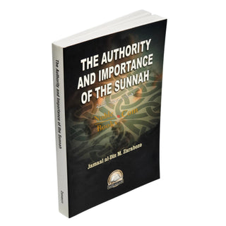 The Authority and Importance of the Sunnah By Jamal Al-Din Zarabozo,ISBN: 9781891540097