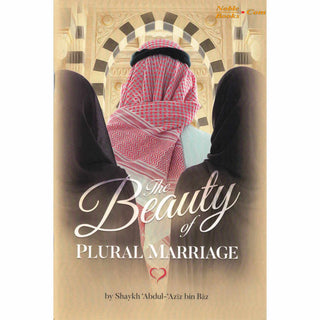 The Beauty Of Plural Marriage By Shaykh Abdul Aziz Bin Baz, ISBN:9781532334610