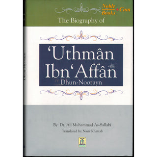 The Biography Of Uthman Ibn Affan (R) - Dhun-Noorayn By Dr. Ali Muhammad Sallabi
