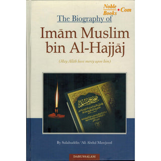 The Biography of Imam Muslim bin Al-Hajjaj By Salahuddin Ali Abdul Mawjood