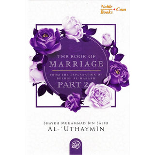 The Book Of Marriage From The Explanation Of Bulugh Al-Maraam Part 2 
