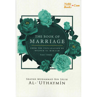 The Book Of Marriage From The Explanation Of Bulugh Al-Maraam Part 3 By Shaykh Muḥammad Bin Ṣaliḥ Al-Uthaymin