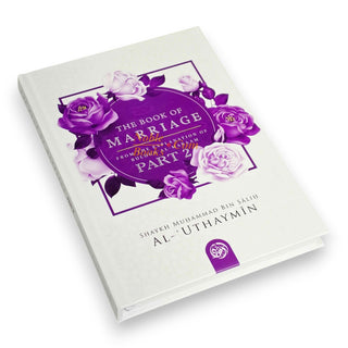 The Book Of Marriage From The Explanation Of Bulugh Al-Maraam Part 2 