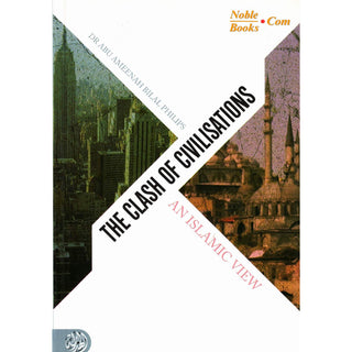 The Clash Of Civilisations An Islamic View By Dr. Abu Ameenah Bilal Philips,ISBN: 9781898649717