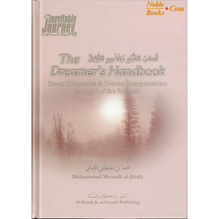 The Dreamers Handbook - Sleep Etiquettes & Dream Interpretation In Light of the Sunnah - The Inevitable Journey Series Part 5 By Muhammad al-Jibaly