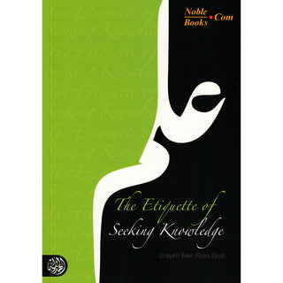 The Etiquette of Seeking Knowledge By Shaykh Bakr Aboo Zayd