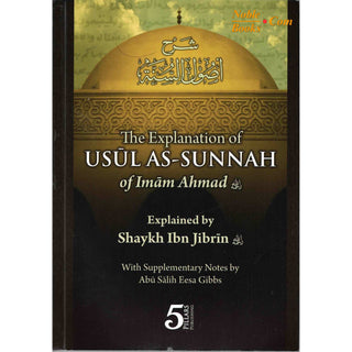 The Explanation of Usul As-Sunnah Of Imam Ahmad By Shaykh ibn Jibrin