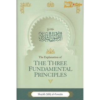 The Explanation of the Three Fundamental Principles By Shaykh Salih Al Fawzan (Paperback)