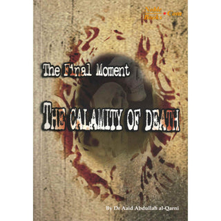 The Final Moments The Calamity of Death By Dr. Aaid Abdullah al-Qarni
ISBN:9781874263531