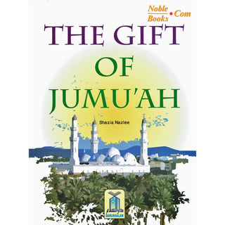 The Gift Of Jumu'ah By Shazia Nazlee
