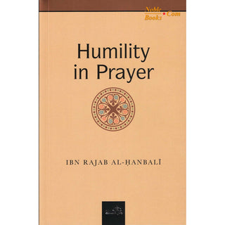 Humility in Prayer By Ibn Rajab al-Hanbali - Noble Books