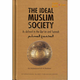 The Ideal Muslim Society By Dr. Muhammad Ali Al-Hashimi