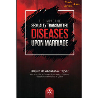 The Impact of Sexually Transmitted Diseases Upon Marriage By Shaykh Dr. Abdullah al-Tayyar