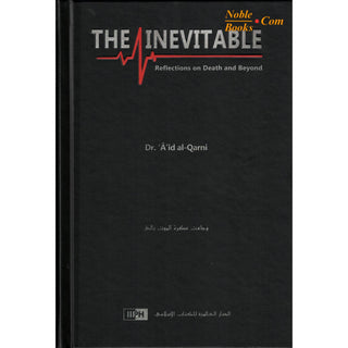 The Inevitable: Reflections on Death and Beyond By Dr. A'id al-Qarni