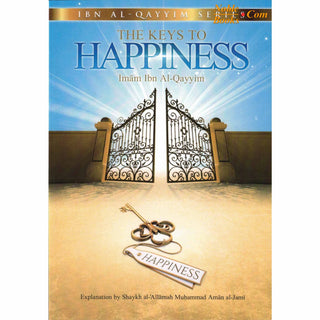 The Keys to Happiness By Imam Ibn Al-qayyim