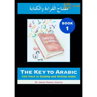 The Key to Arabic Book 1: Fast Track to Reading and Writing Arabic By Dr. Imran Hamza Alawiya - Noble Books